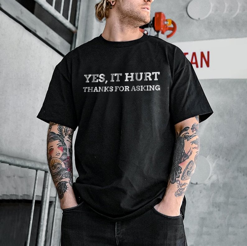 Yes It Hurt Thanks For Asking Letters Printed Classic Men’s T-shirt - Cloeinc