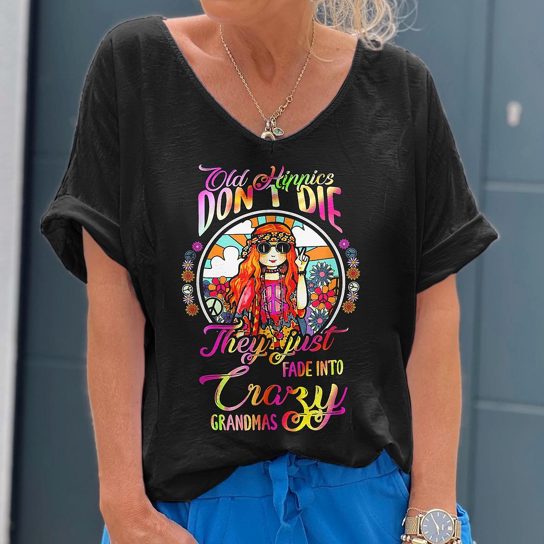 Old Hippie Don't Die They Just Fade Into Crazy Grandmas Printed Hippie T-shirt