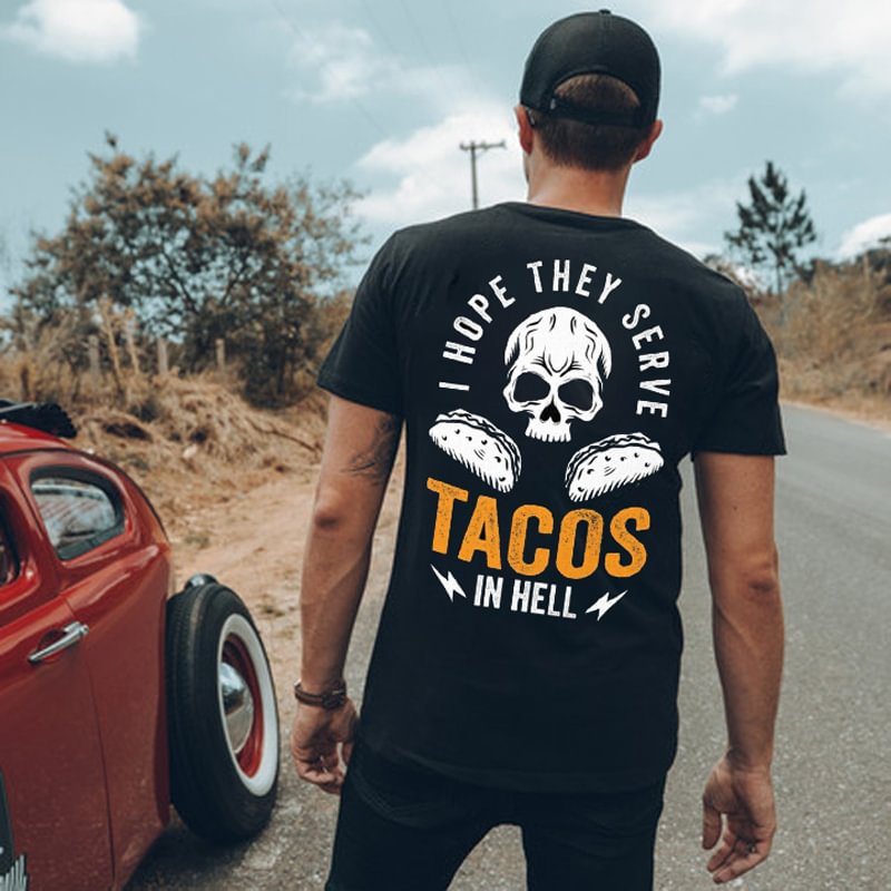 UPRANDY I Hope They Serve Tacos In Hell Printed Casual Men's T-shirt -  UPRANDY