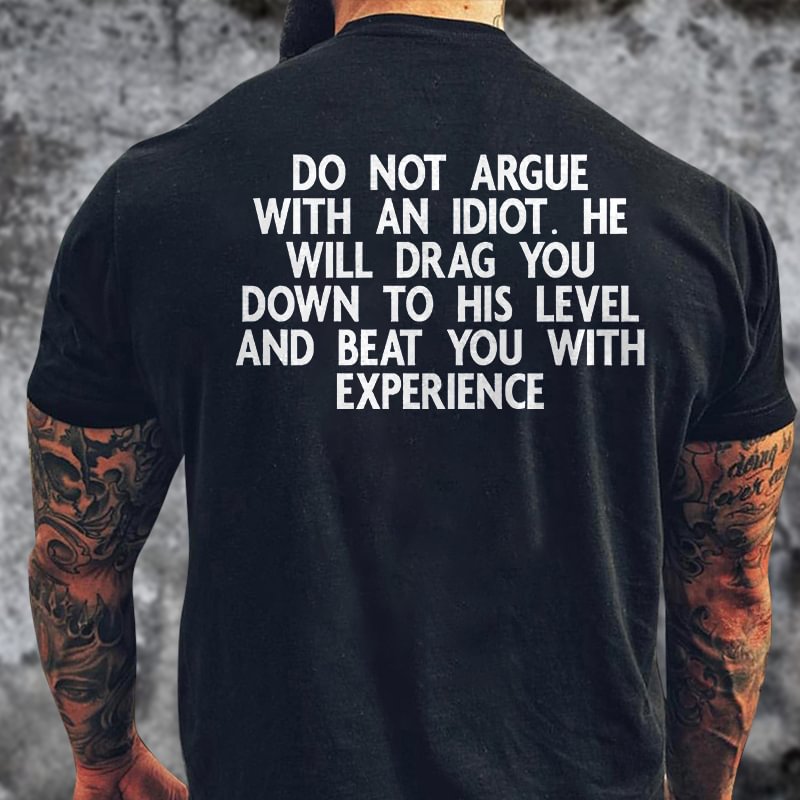 Livereid Do Not Argue With An Idiot Printed T-shirt - Livereid