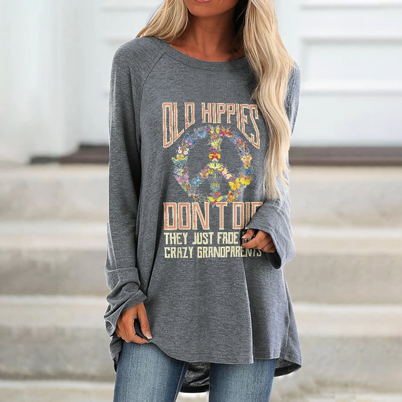 Old Hippies Don't Die They Just Fade Into Crazy Grandparents Printed Women's Loose T-shirt