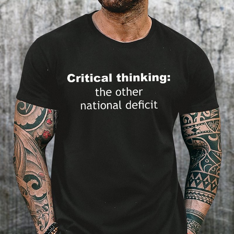 Livereid Critical Thinking The Other National Deficit Printed T-shirt - Livereid