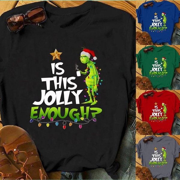 2019 Women Ladies Fashion Is This Jolly Enough T-shirt Grinch Christmas Shirt T-shirts