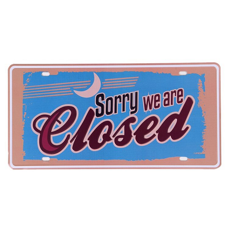 Sorry we are closed - Car Plate License Tin Signs/Wooden Signs - 15*30cm
