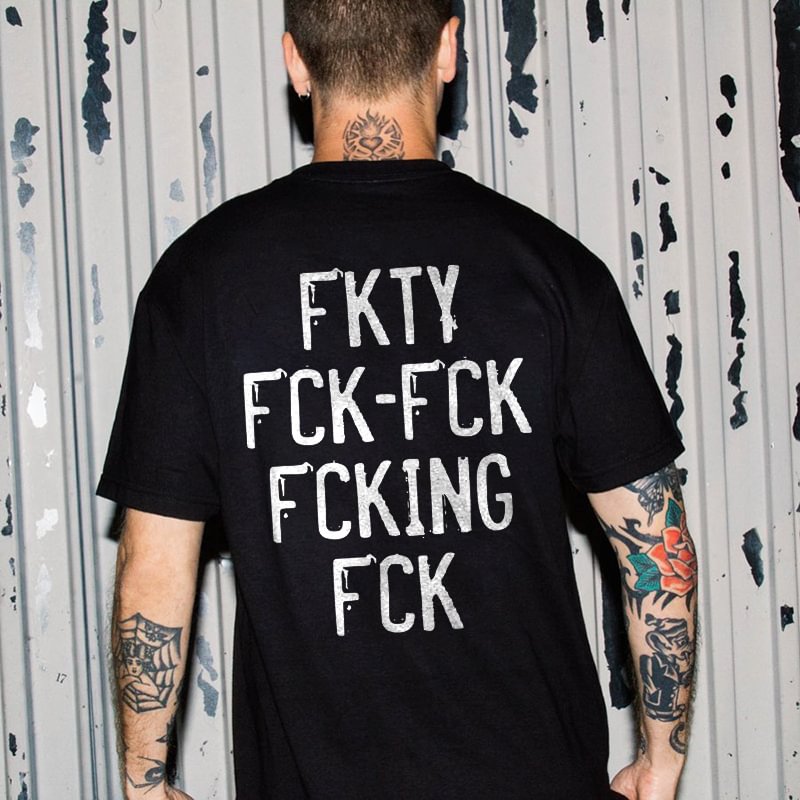 Fkty Fuck-Fck Fcking Fck Printed Men's Casual T-shirt -  UPRANDY