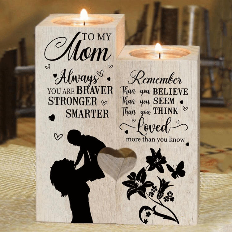 To My Mom Always You Are Braver, Stronger, Smarter, I Love You - Candle Holder