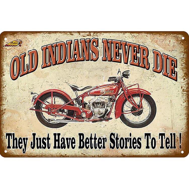 Old Indians Never Die Classic Motorcycle - Vintage Tin Signs/Wooden Signs - 20x30cm & 30x40cm