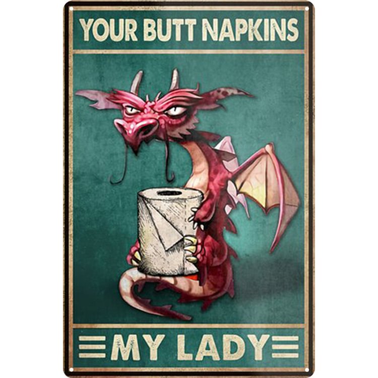 Your Butt Napkins My Lady - Vintage Tin Signs/Wooden Signs - 20x30cm & 30x40cm