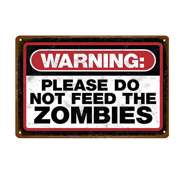 Warning Please Not Feed The Zombies - Vintage Tin Signs/Wooden Signs - 20x30cm & 30x40cm