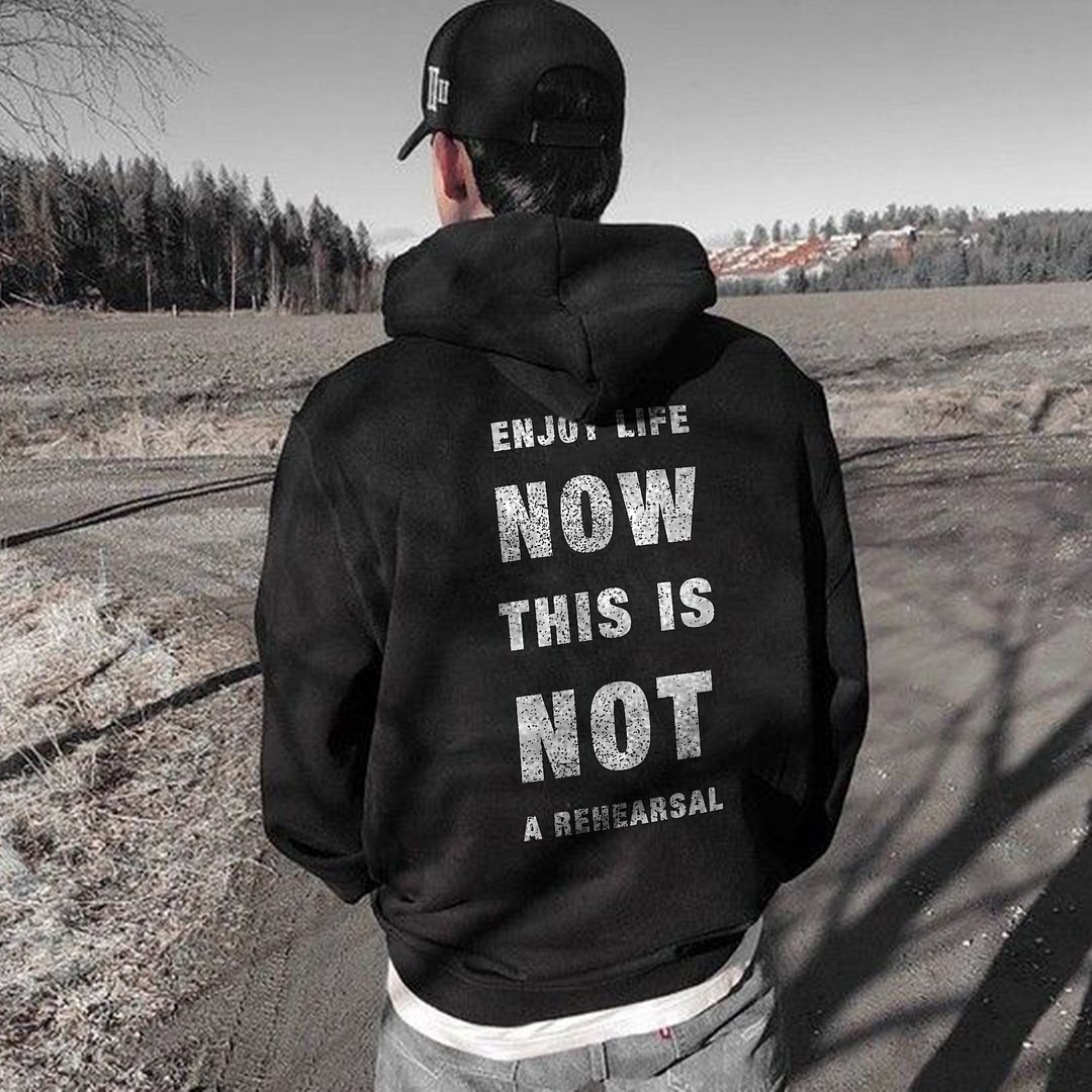 UPRANDY Enjoy Life Now This Is Not A Rehearsal Printed Men's Hoodie -  UPRANDY