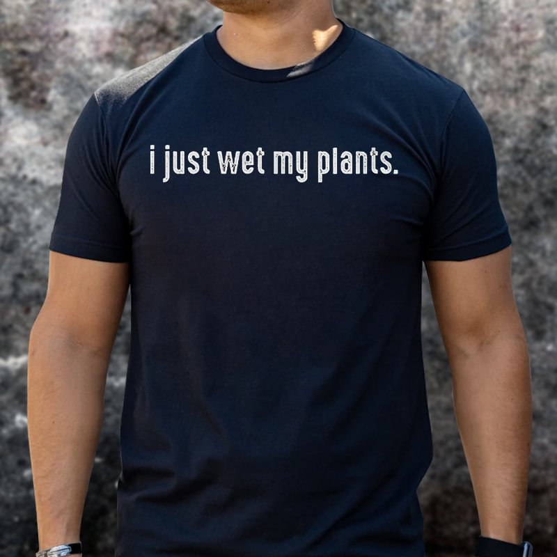 Livereid I Just Wet My Plants Printed T-shirt - Livereid