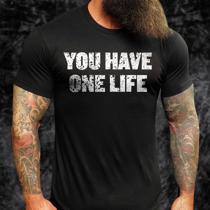 Livereid You Have One Life Printed T-shirt - Livereid