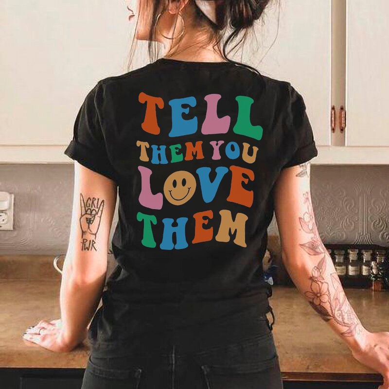 Cloeinc Tell Them You Love Them Letters Printing Women's T-shirt - Cloeinc