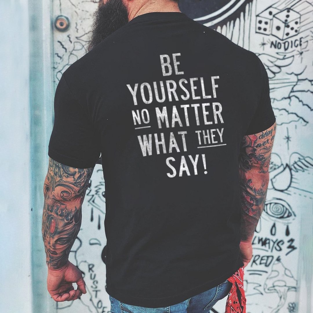 Livereid Be Yourself No Matter What They Say T-shirt - Livereid