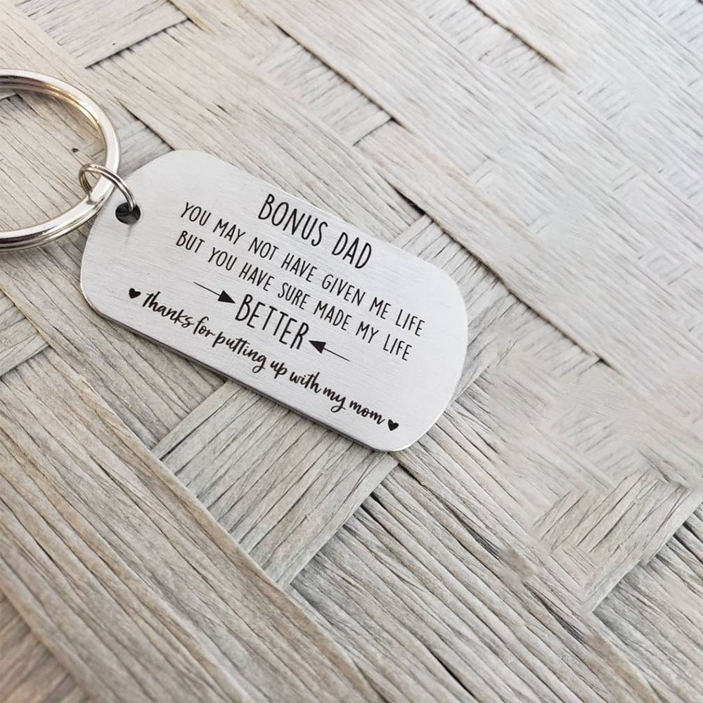 Bonus Dad - You May Not Have Given Me Life But You Have Sure Made My Life Better - Father's Day Gift Keychain