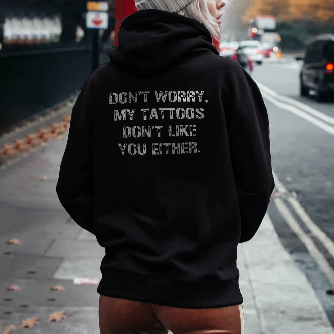 Don't worry my tattoos don't like you either Women’s Hoodie - Krazyskull