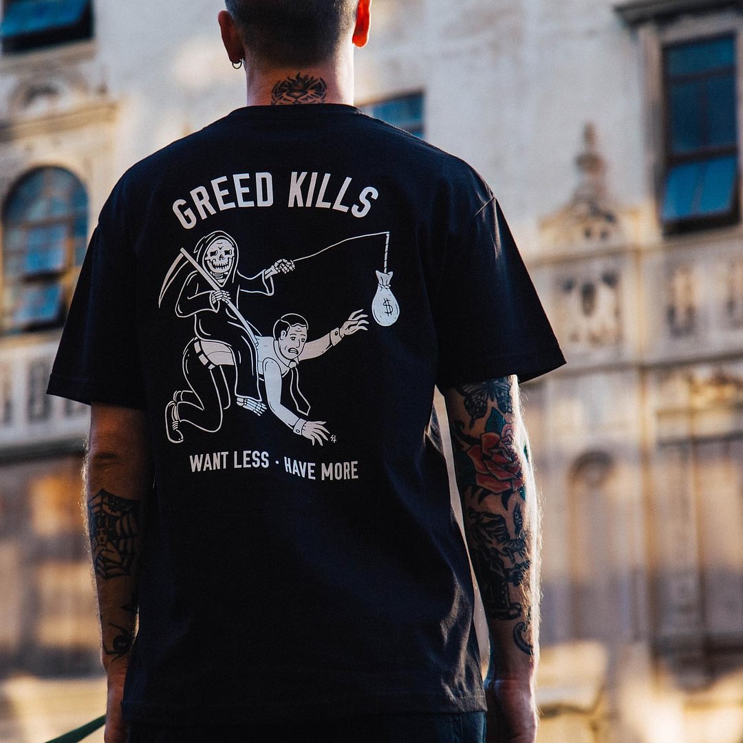 Greed Kills Want Less Have More Printed Men's T-shirt -  