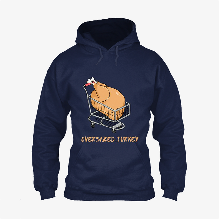 Bought an Oversized Turkey, Thanksgiving Classic Hoodie