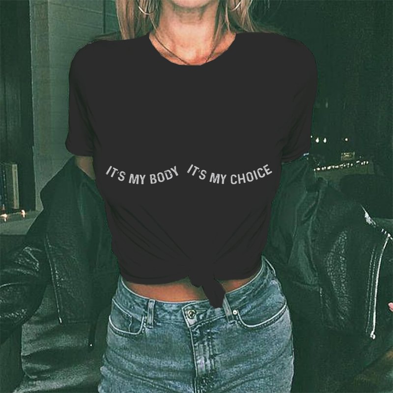 It's My Body It's My Choice Letters Printing Women's T-shirt -  