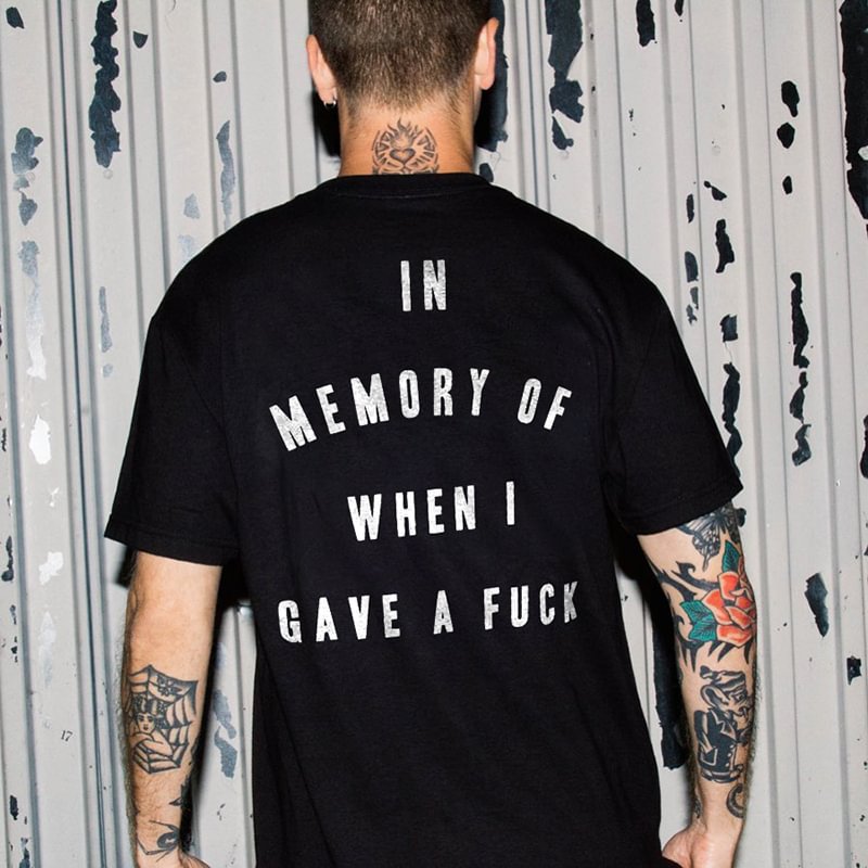 In Memory Of When I Gave A Fuck Letters Printed Men's T-shirt -  UPRANDY