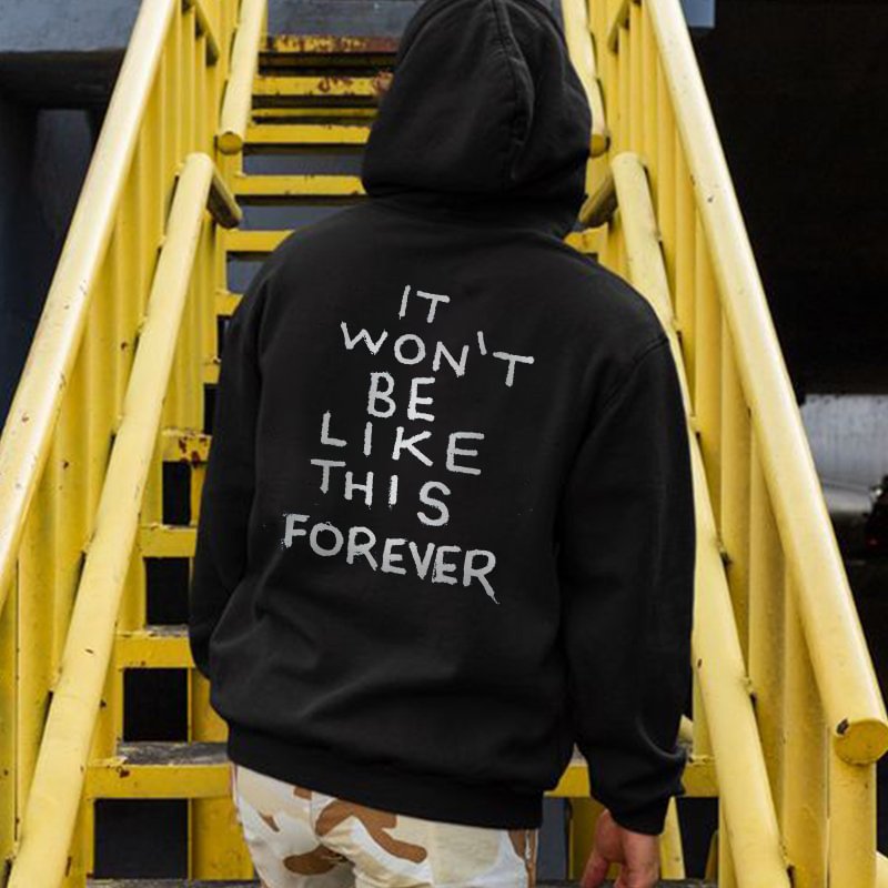 It Won't Be Like This Forever Printed Men's All-match Hoodie -  UPRANDY