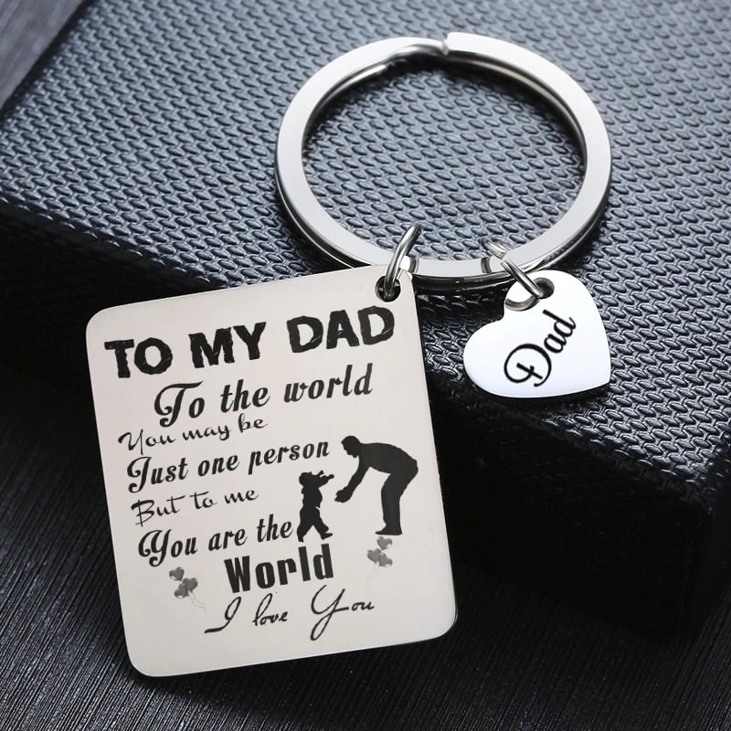 To My Dad - To The World You May Be Just One Person But To Me You Are The World - Father's Day Gift Keychain