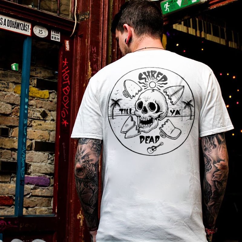 UPRANDY Shred Till Ya Dead ​Printed Men's T-shirt -  UPRANDY