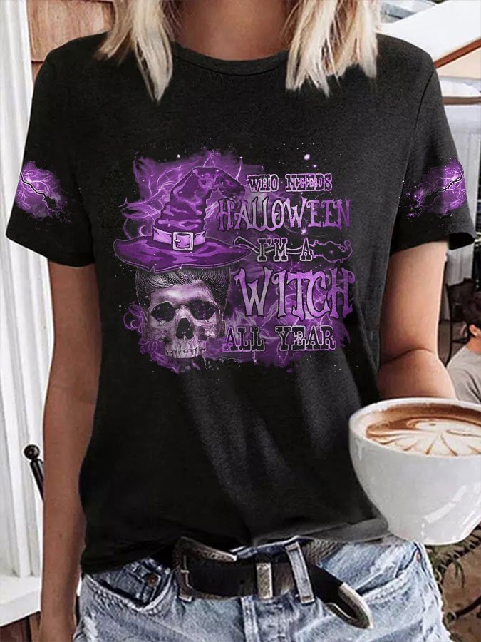 Women's Who Needs Halloween I'm A Witch Skull Print T-Shirt