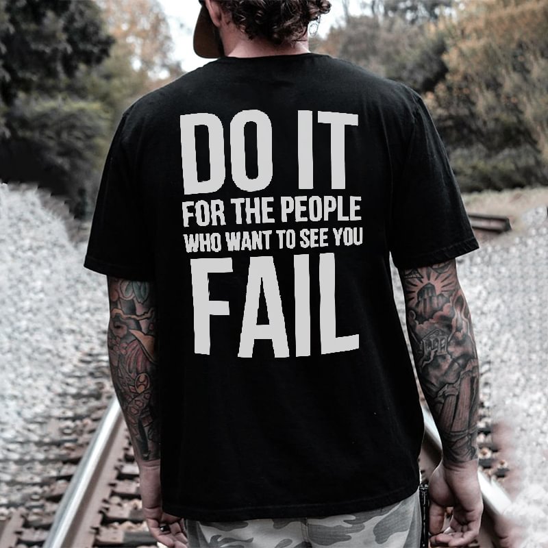 UPRANDY Do It For The People Who Want To See You Fail Letters Printed Classic Men’s T-shirt -  UPRANDY