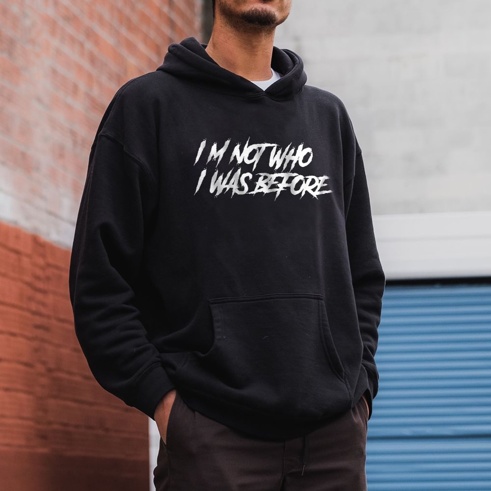I'M NOT WHO I WAS BEFORE Printed Casual Hoodie - Krazyskull