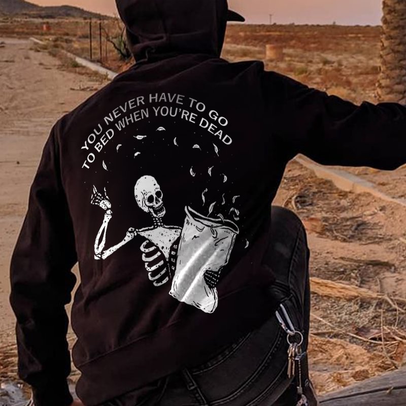 You Never Have To Go To Bed When You're Dead Hoodie - Krazyskull