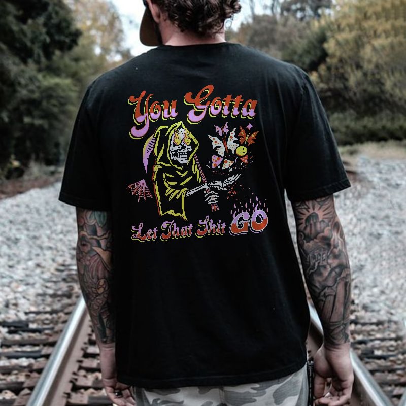 You Gotta Let That Shit Go Death Skull Men's T-shirt - Cloeinc
