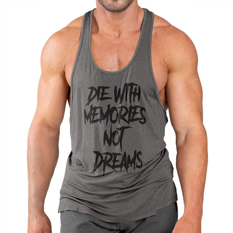 DIE WITH MEMORIES NOT DREAMS QUICK DRY GRAPHIC TANK TOP