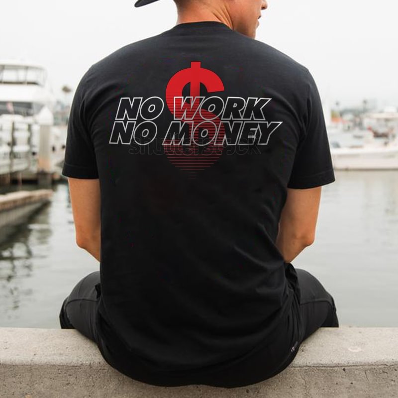 Cloeinc No Work No Monry Printed Men's T-shirt - Cloeinc