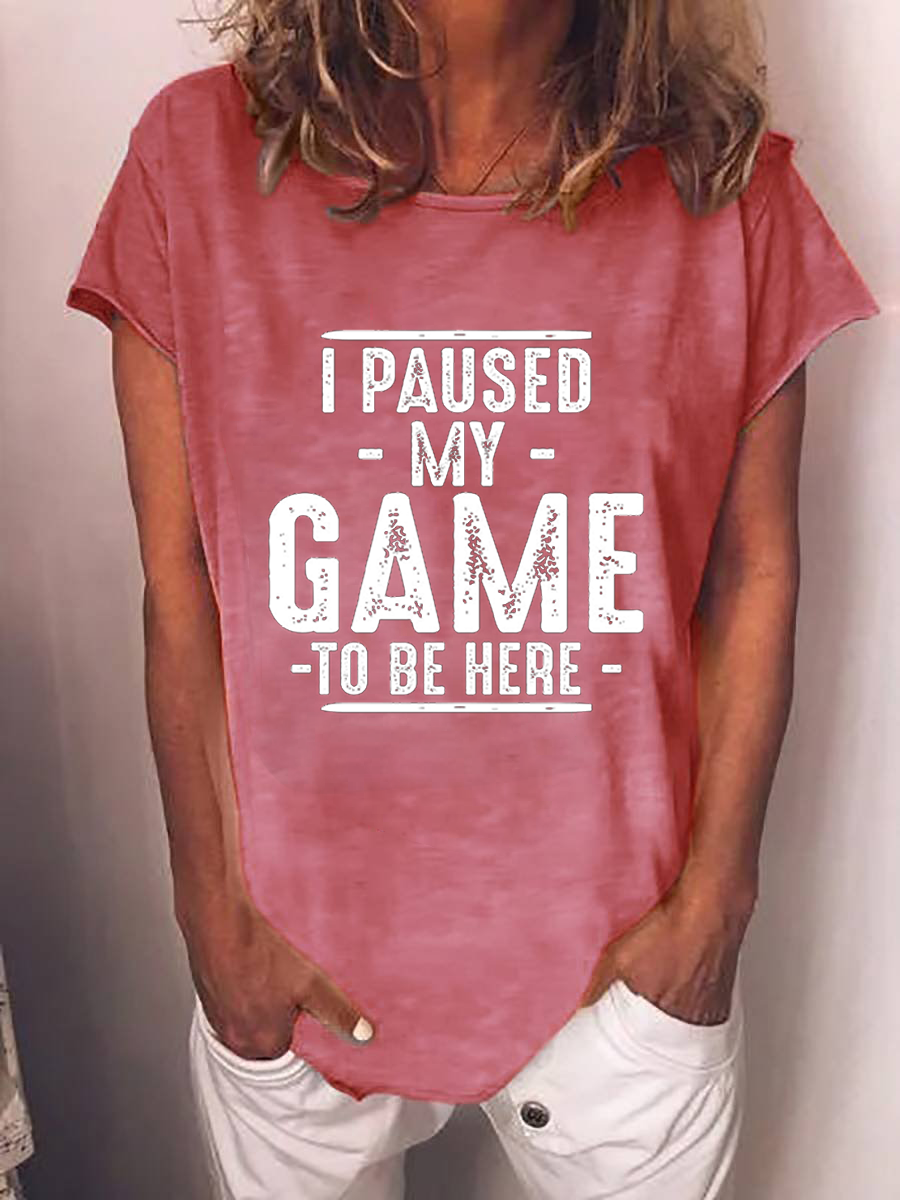 Women's I Paused My Game To Be Here T-shirt