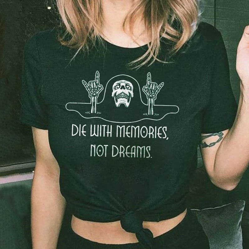 Minnieskull Die With Memories,Not Dreams Skull Print Women's T-shirt - Minnieskull