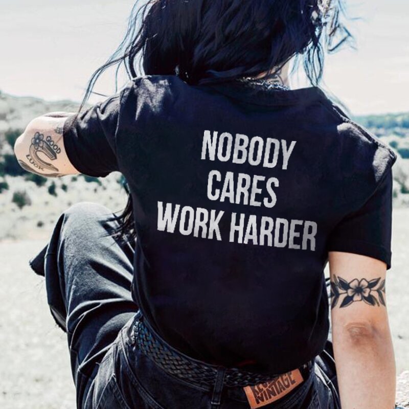 NOBODY CARES WORK HARDER printed designer T-shirt - Krazyskull