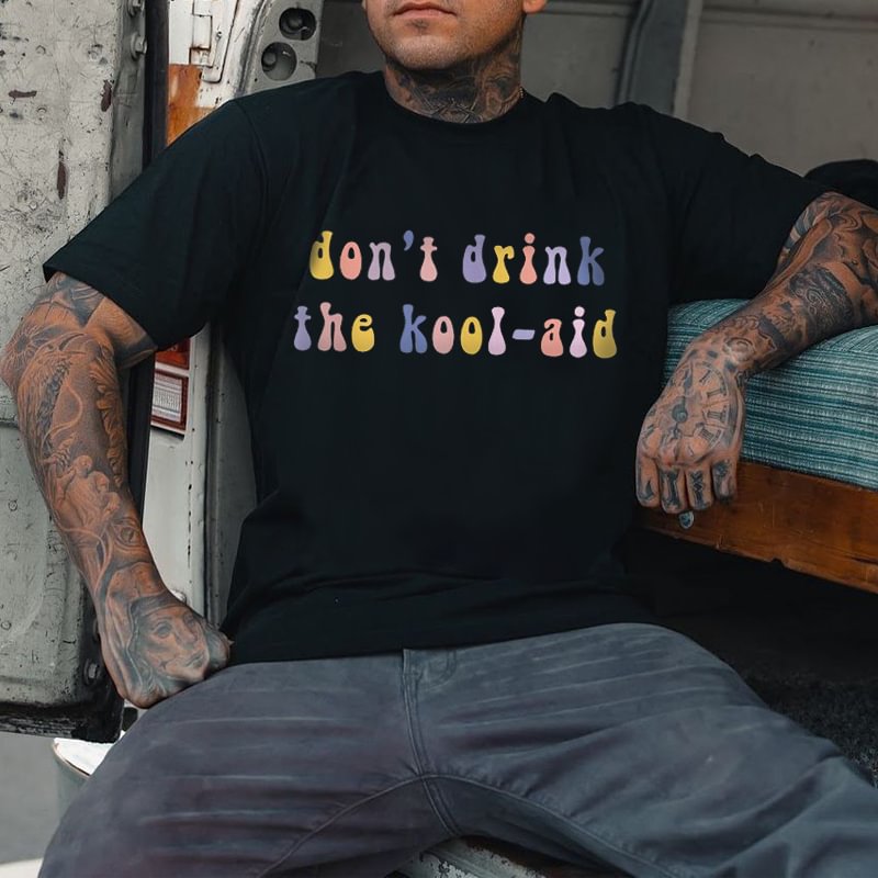Cloeinc    Men's Fashion Letter Don't Drink The Kool-aid Printed T-shirt - Cloeinc