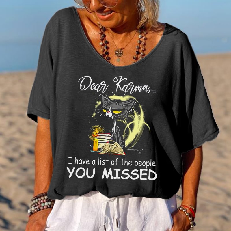 Dear Karma, I Have A List Of The People You Missed Printed Casual T-shirt