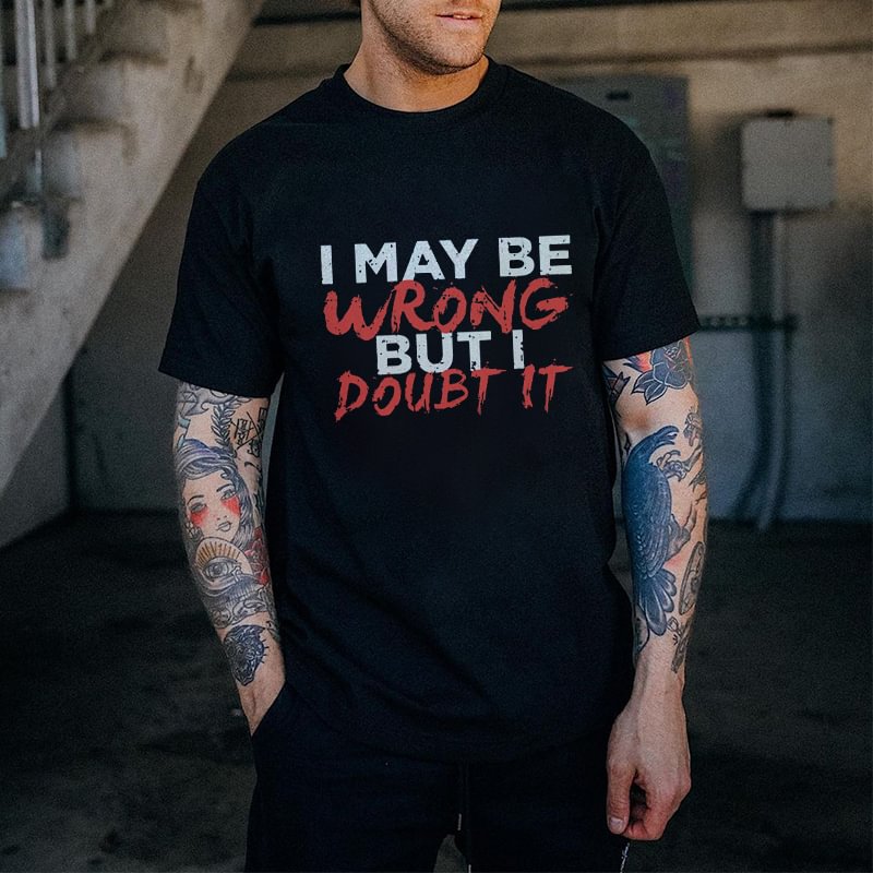 I May Be Wrong But I Doubt It Printed Men's T-shirt -  UPRANDY