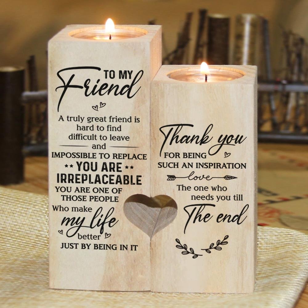 To My Friend - You Are Irreplaceable- Candle Holder Candlestick