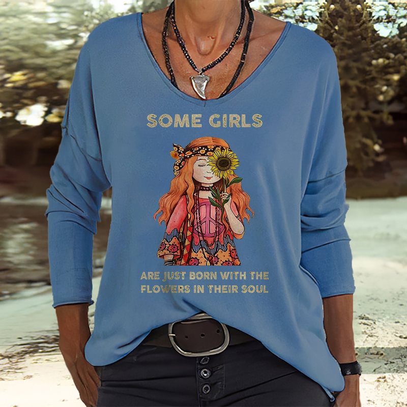 Some Girls Are Just Born With The Flowers In Their Soul Printed V-neck T-shirt