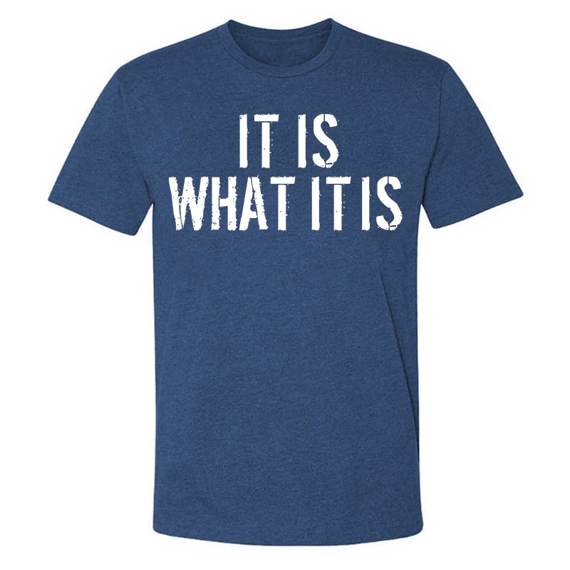 (Sale $17!) Livereid It Is What It Is Men's T-shirt - Livereid