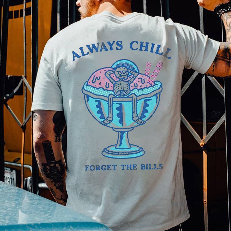 Always Chill Forget The Bills Printed Casual Men's T-shirt - Krazyskull