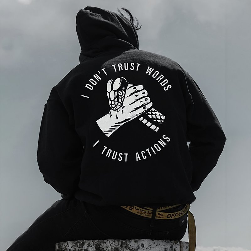UPRANDY I Dont't Trust Words I Trust Actions Printed Men's Hoodie -  UPRANDY