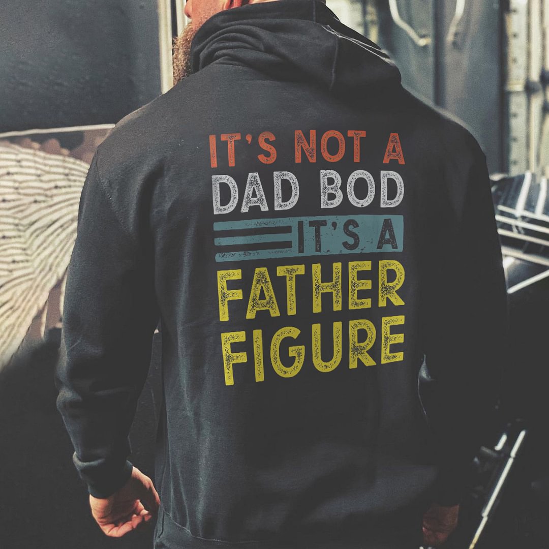 Livereid It's Not A Dad Bod It's A Father Figure Hoodie - Livereid