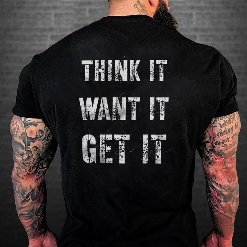 Think It Want It Get It Printed Men's T-shirt - Livereid