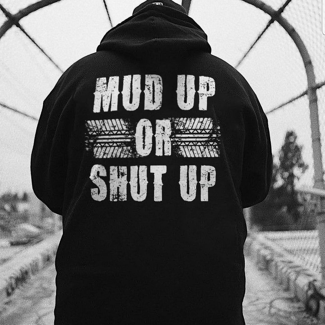 Mud Up Or Shut Up Letter Print Casual Hoodie -  UPRANDY