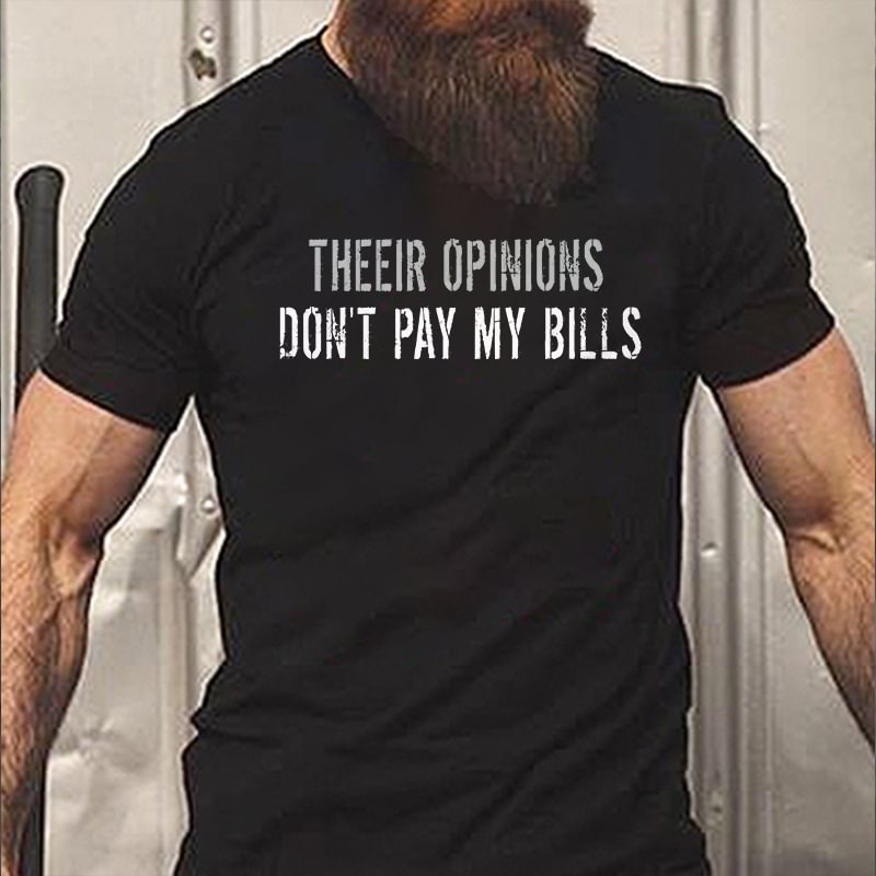 Livereid Theeir Opinions Don't Pay My Bills Printed T-shirt - Livereid