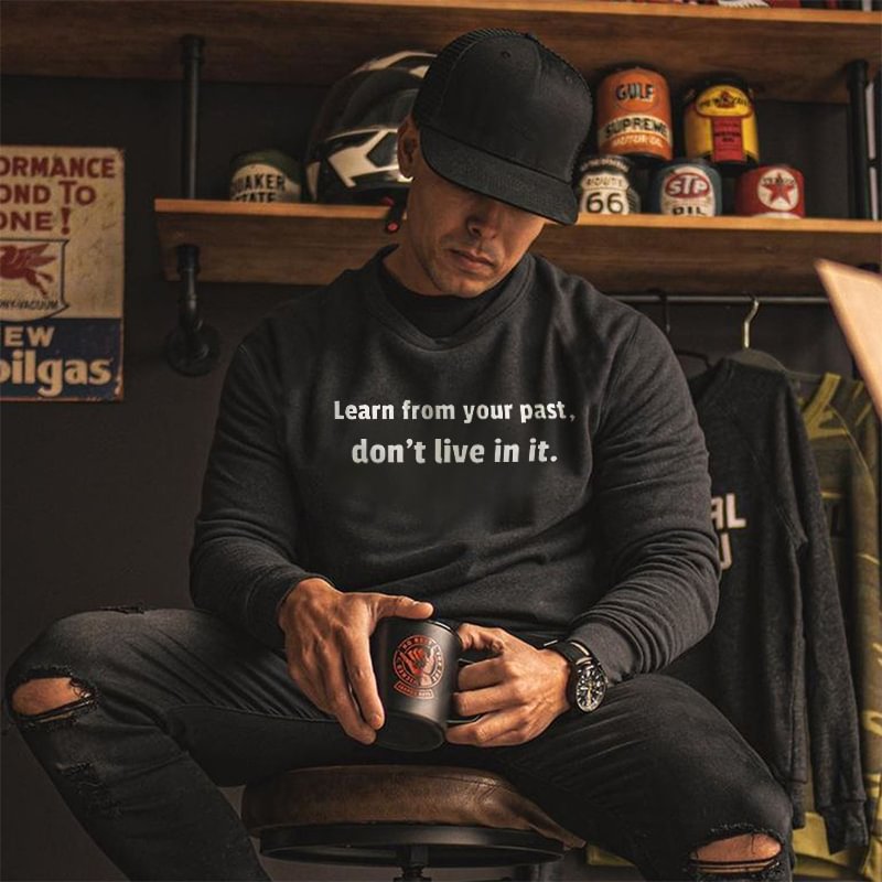 UPRANDY Learn From Your Past Don't Live In It Sweatshirt -  UPRANDY